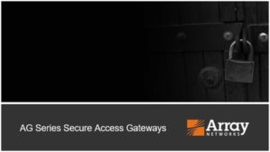 Array Networks AG Series ระบบ Secure Access Gateway เข้าถึงเครือข่ายและ ...