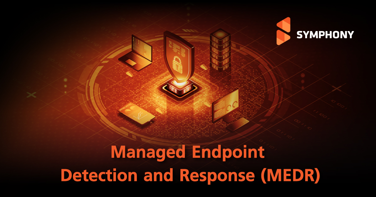 Managed Endpoint Detection and Response (MEDR) [Guest Post] – TechTalkThai