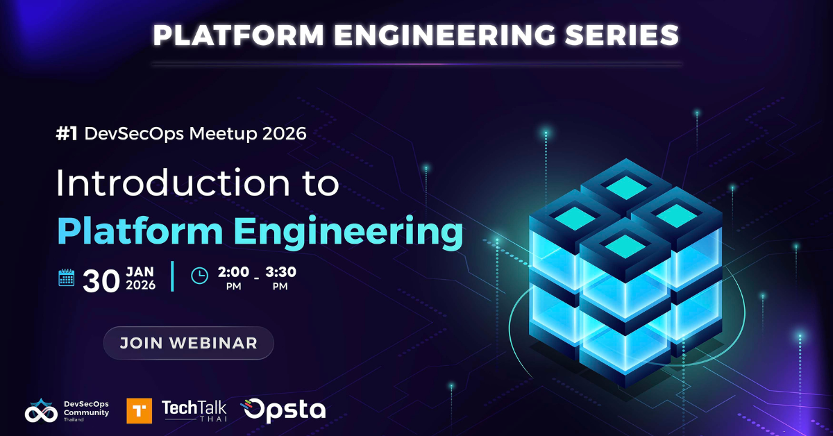 ขอเชิญร่วมงาน DevSecOps Meetup 2026 : Introduction to Platform ...