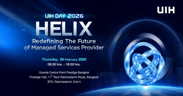 UIH DAY 2026 พลิกโฉมอนาคต Managed Services Provider ด้วยเทคโนโลยีระดับโลก [PR]