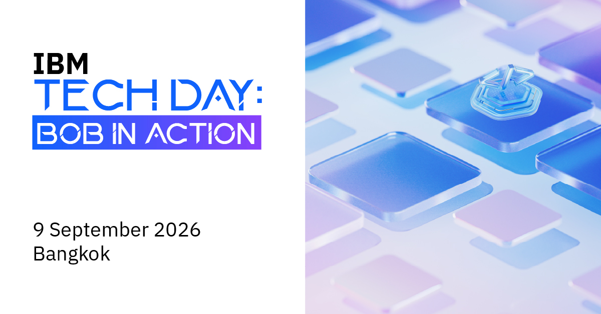 สรุปงาน IBM Tech Day : BOB IN ACTION